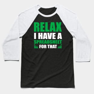 Relax I Have Spreadsheet For That Accountant Baseball T-Shirt